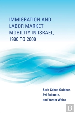 Bertrand.pt - Immigration And Labor Market Mobility In Israel, 1990 To 2009