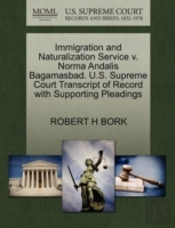 Immigration And Naturalization Service V. Norma Andalis Bagamasbad. U.S. Supreme Court Transcript Of Record With Supporting Pleadings