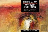 Immigration And The Politics Of Welfare Exclusion