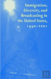 Immigration, Diversity And Broadcasting In The United States, 1990-2001