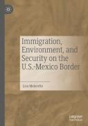 Immigration, Environment, And Security On The U.S.-Mexico Border