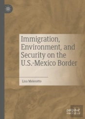 Immigration, Environment, And Security On The U.S.-Mexico Border