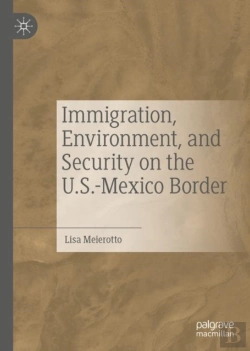 Bertrand.pt - Immigration, Environment, And Security On The U.S.-Mexico Border
