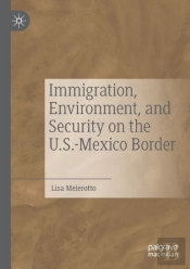 Immigration, Environment, And Security On The U.S.-Mexico Border