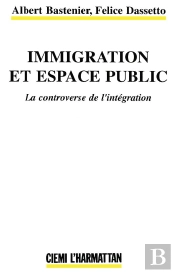 Immigration Et Espace Public ; La Controverse De L'Integratin