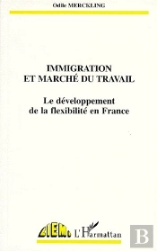 Immigration Et Marché Du Travail ; Le Développement De La Flexibilité En France