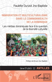 Immigration Et Multiculturalisme Dans Le Commonwealth De La Dominique : Les Médias Dominiquais Face À La Question De La Diversité Culturelle