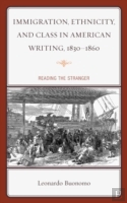 Bertrand.pt - Immigration, Ethnicity, And Class In American Writing, 1830â€“1860