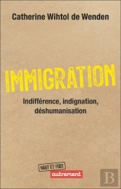 Immigration :  Indifférence, Indignation, Déshumanisation