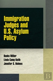 Immigration Judges And U.S. Asylum Policy