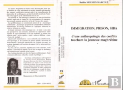 Bertrand.pt - Immigration, Prison, Sida : D'Une Anthropologie Des Conflits Touchant La Jeunesse Maghrebine