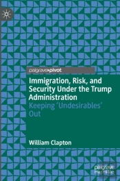 Immigration, Risk, And Security Under The Trump Administration