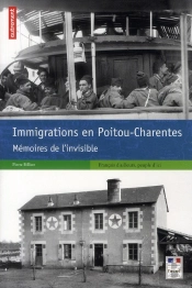 Immigrations En Poitou-Charentes ; Mémoires De L'Invisible