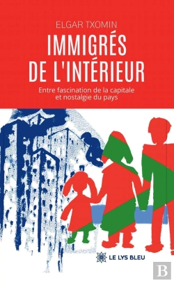Bertrand.pt - Immigrés De L'Intérieur : Entre Fascination De La Capitale Et Nostalgie Du Pays