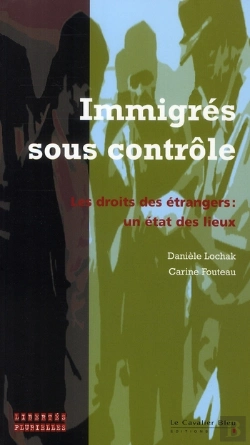 Bertrand.pt - Immigrés Sous Controle ; Droit Des Étrangers : Un État Des Lieux
