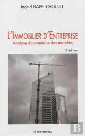 Immobilier D'Entreprise, 2e Edition - Analyse Economique Des Marches