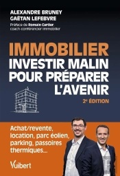 Immobilier : Investir Malin Pour Préparer L'Avenir : Achat/Revente, Location, Parc Éolien, Parking, Passoires Thermiques...