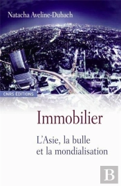 Immobilier ; L'Asie, La Bulle Et La Mondialisation