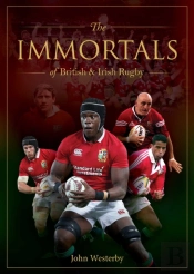 Immortals Of British & Irish Rugby