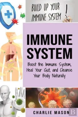 Bertrand.pt - Immune System: Boost The Immune System And Heal Your Gut: And Cleanse Your Body Natrually