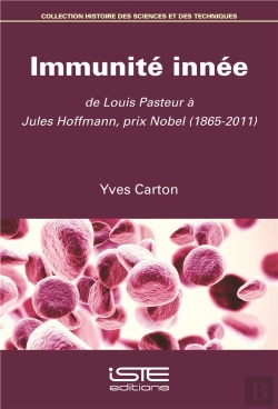 Bertrand.pt - Immunité Innée ; De Louis Pasteur À Jules Hoffmann, Prix Nobel (1865-2011)