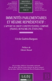 Immunités Parlementaires Et Régime Représentatif ; L'Apport Du Droit Constitutionnel Comparé (France, Royaume-Uni, Etats-Unis)