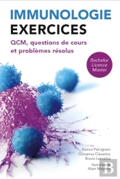 Immunologie : Exercices; Qcm, Questions De Cours Et Problèmes Résolus