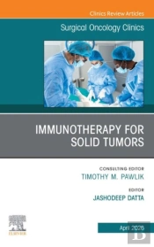 Immunotherapy For Solid Tumors, An Issue Of Surgical Oncology Clinics Of North America