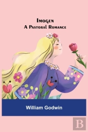Imogen; A Pastoral Romance