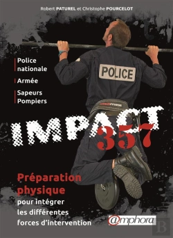 Bertrand.pt - Impact 357 ; Préparation Physique Pour Intégrer Les Différentes Forces D'Intervention (Police Nationale, Armée, Sapeurs Pompiers)