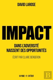 Impact : Dans L'Adversité Naissent Des Opportunités