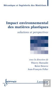 Impact Environnemental Des Matières Plastiques. Solutions Et Perspectives : Solutions Et Perspectives