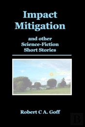 Impact Mitigation And Other Science-Fiction Short Stories