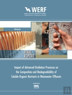 Bertrand.pt - Impact Of Advanced Oxidation Processes On The Composition And Biodegradability Of Soluble Organic Nutrients In Wastewater Effluents