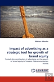 Impact Of Advertising As A Strategic Tool For Growth Of Brand Equity