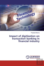 Impact Of Digitization On Transaction Banking In Financial Industry