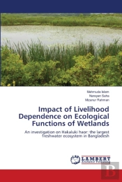 Impact Of Livelihood Dependence On Ecological Functions Of Wetlands