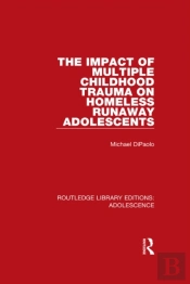 Impact Of Multiple Childhood Trauma On Homeless Runaway Adolescents