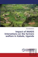 Impact Of Naads Intervetions On The Farmers Welfare In Kabale, Uganda