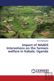 Impact Of Naads Intervetions On The Farmers Welfare In Kabale, Uganda