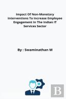Impact Of Non-Monetary Interventions To Increase Employee Engagement In The Indian It Services Sector