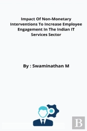 Impact Of Non-Monetary Interventions To Increase Employee Engagement In The Indian It Services Sector