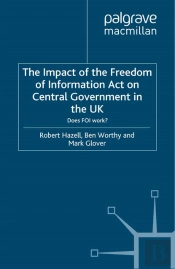 Impact Of The Freedom Of Information Act On Central Government In The Uk