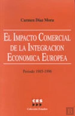 Bertrand.pt - Impacto Comercial De La Integracion Economica Europea, El