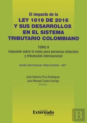 Impacto De La Ley 1819 De 2016 Y Sus Desarrollos En El Sistema Tributario Colombiano. Tomo Ii: Impuesto Sobre La Renta Para Personas Naturales, Tributación Internacional E Impuestos Indirectos.