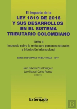 Bertrand.pt - Impacto De La Ley 1819 De 2016 Y Sus Desarrollos En El Sistema Tributario Colombiano. Tomo Ii: Impuesto Sobre La Renta Para Personas Naturales, Tributación Internacional E Impuestos Indirectos.