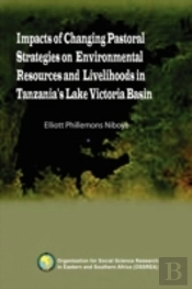Impacts Of Changing Pastoral Strategies On Environmental Resources And Livelihoods In Tanzania'S Lake Victoria Basin