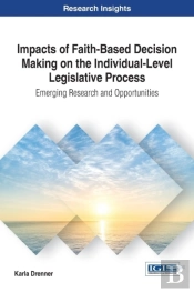 Impacts Of Faith-Based Decision Making On The Individual-Level Legislative Process