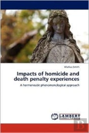 Impacts Of Homicide And Death Penalty Experiences