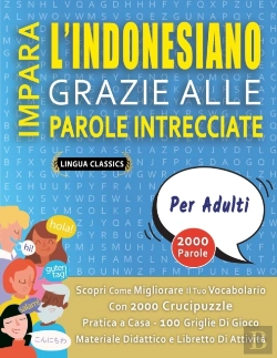 Bertrand.pt - Impara L'Indonesiano Grazie Alle Parole Intrecciate - Per Adulti - Scopri Come Migliorare Il Tuo Vocabolario Con 2000 Crucipuzzle E Pratica A Casa - 100 Griglie Di Gioco - Materiale Didattico E Libret